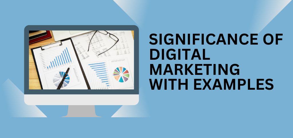 Significance of Digital Marketing with Examples